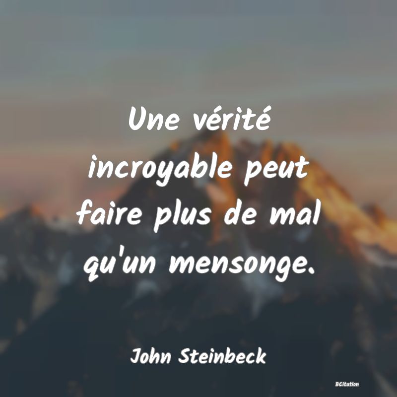 image de citation: Une vérité incroyable peut faire plus de mal qu'un mensonge.