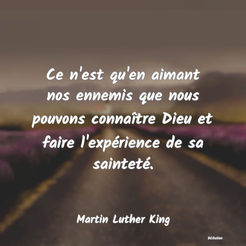 image de citation: Ce n'est qu'en aimant nos ennemis que nous pouvons connaître Dieu et faire l'expérience de sa sainteté.