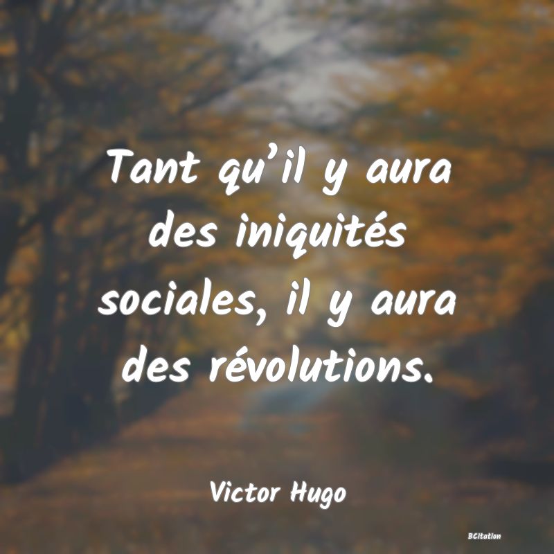 image de citation: Tant qu’il y aura des iniquités sociales, il y aura des révolutions.