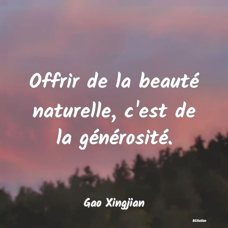 image de citation: Offrir de la beauté naturelle, c'est de la générosité.