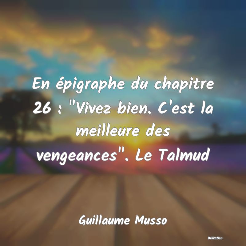 Belle Citation - En épigraphe du chapitre 26 : 