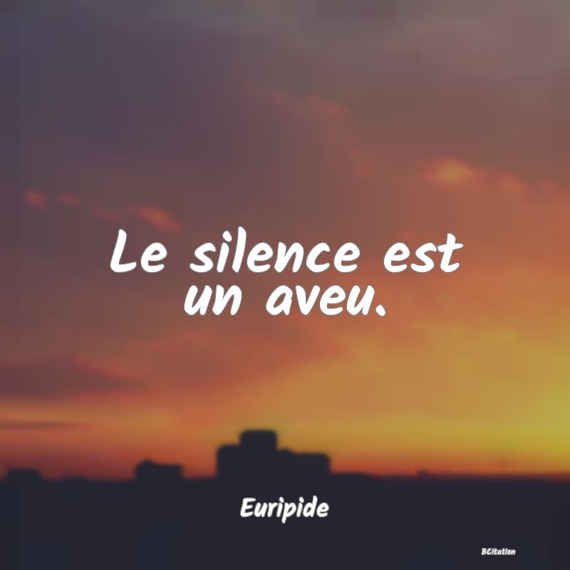 image de citation: Le silence est un aveu.