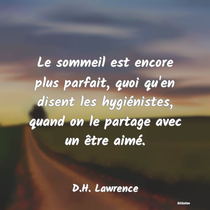 image de citation: Le sommeil est encore plus parfait, quoi qu'en disent les hygiénistes, quand on le partage avec un être aimé.