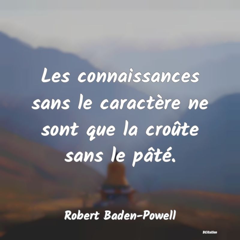 image de citation: Les connaissances sans le caractère ne sont que la croûte sans le pâté.