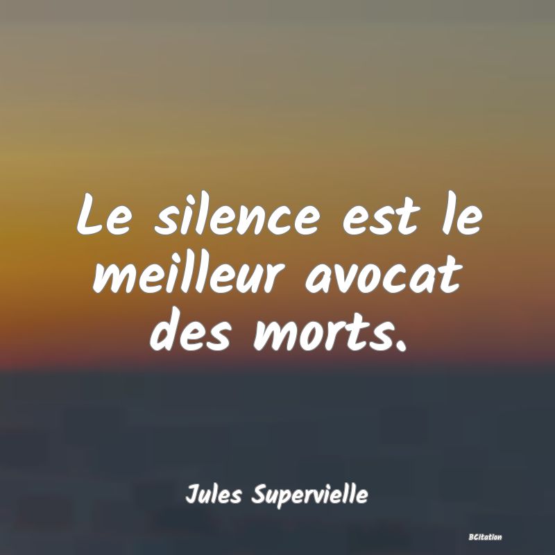 image de citation: Le silence est le meilleur avocat des morts.