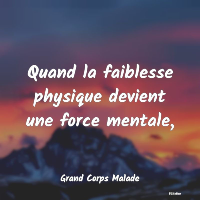 image de citation: Quand la faiblesse physique devient une force mentale,