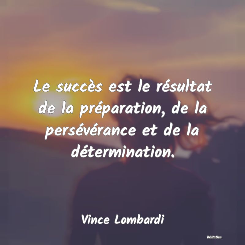 image de citation: Le succès est le résultat de la préparation, de la persévérance et de la détermination.