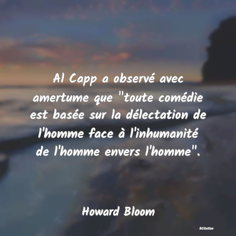 Belle Citation - Al Capp a observé avec amertume que 