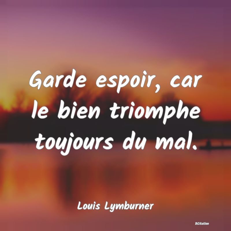 image de citation: Garde espoir, car le bien triomphe toujours du mal.