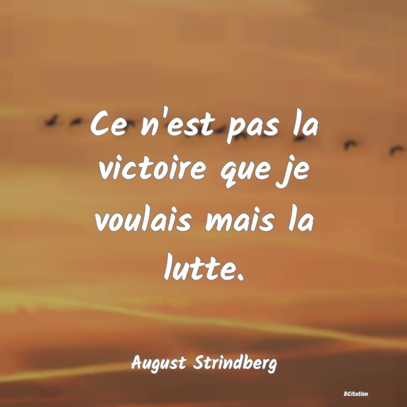 image de citation: Ce n'est pas la victoire que je voulais mais la lutte.