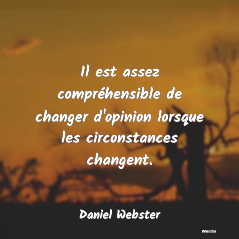 image de citation: Il est assez compréhensible de changer d'opinion lorsque les circonstances changent.