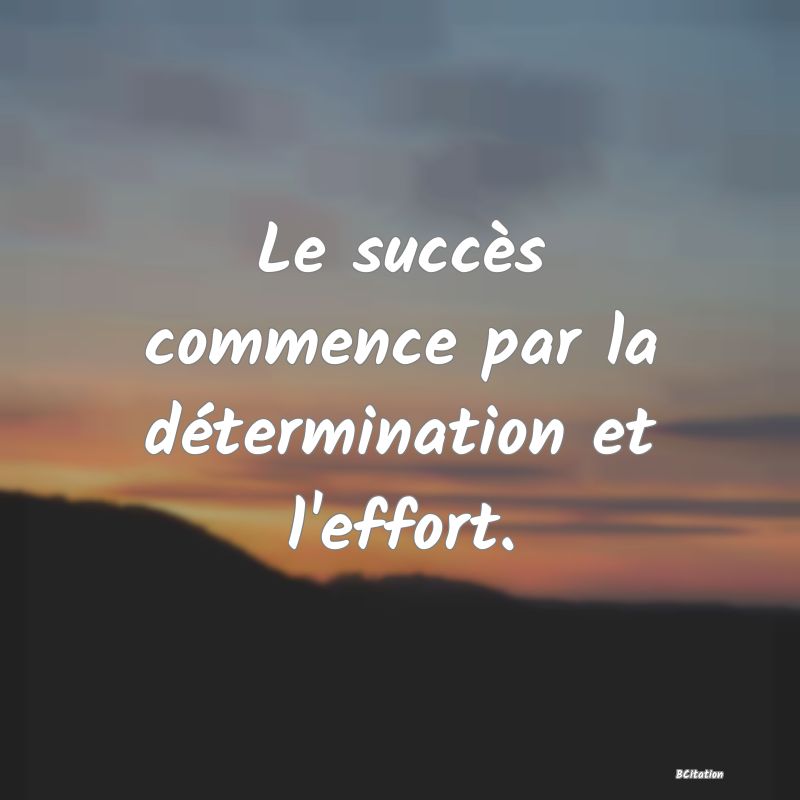 image de citation: Le succès commence par la détermination et l'effort.
