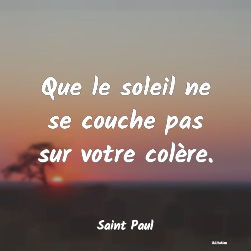 image de citation: Que le soleil ne se couche pas sur votre colère.