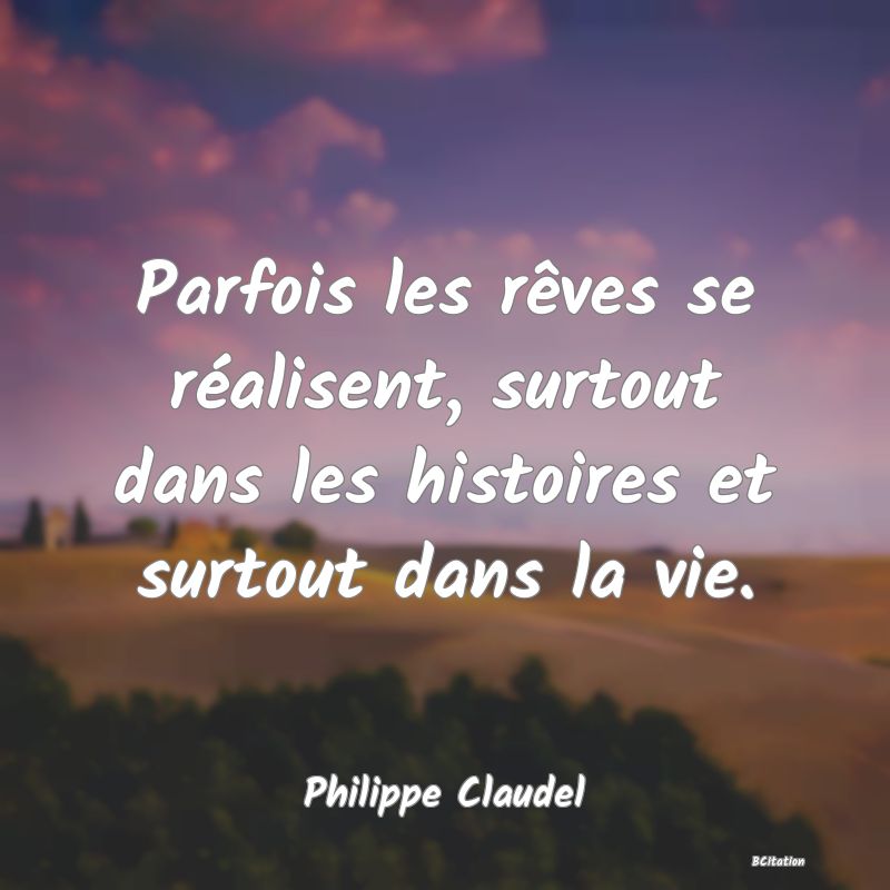 image de citation: Parfois les rêves se réalisent, surtout dans les histoires et surtout dans la vie.