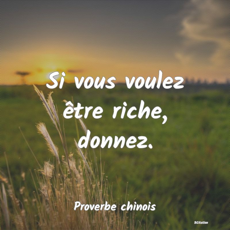 image de citation: Si vous voulez être riche, donnez.