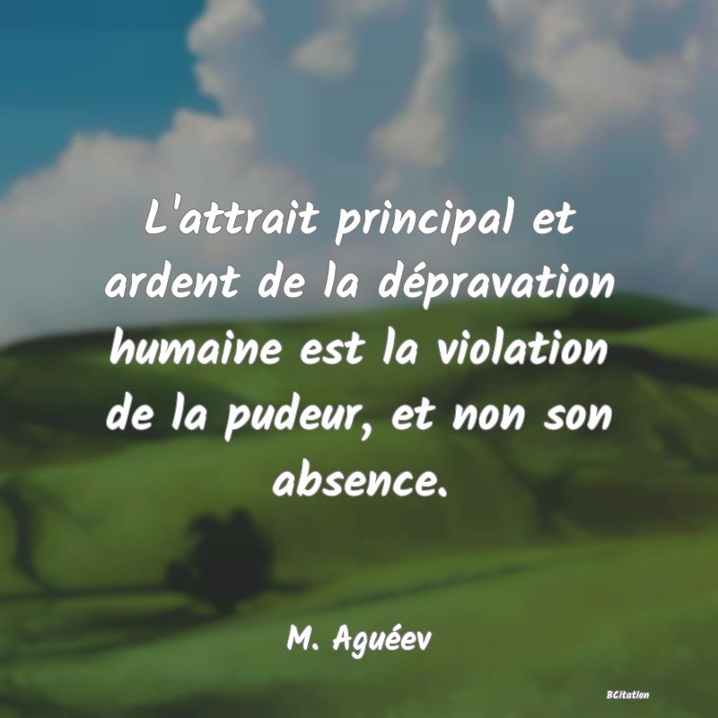 image de citation: L'attrait principal et ardent de la dépravation humaine est la violation de la pudeur, et non son absence.