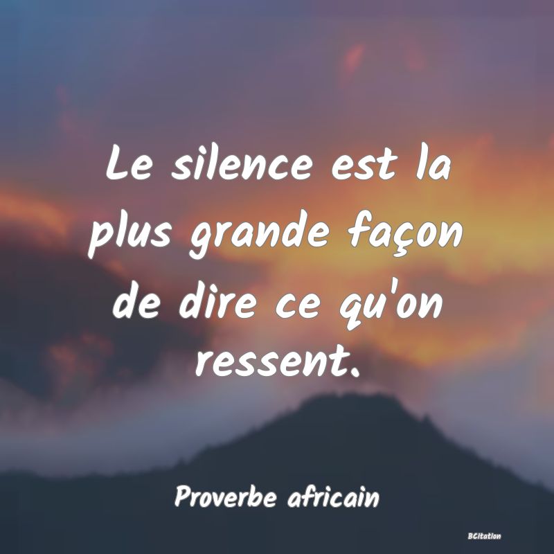 image de citation: Le silence est la plus grande façon de dire ce qu'on ressent.