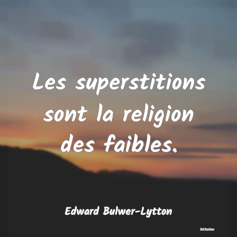 image de citation: Les superstitions sont la religion des faibles.