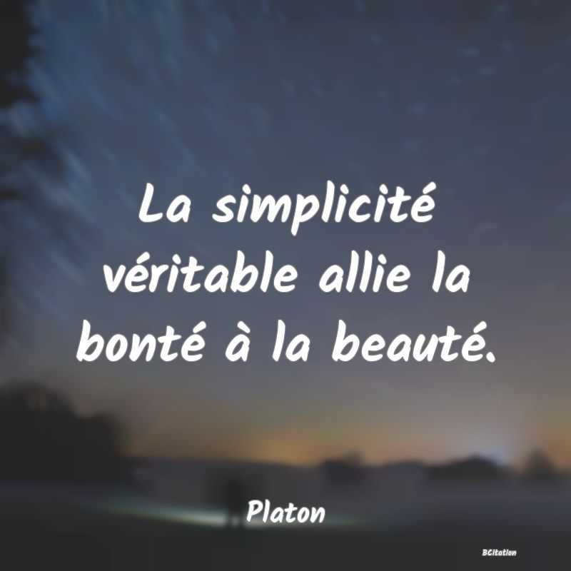 image de citation: La simplicité véritable allie la bonté à la beauté.