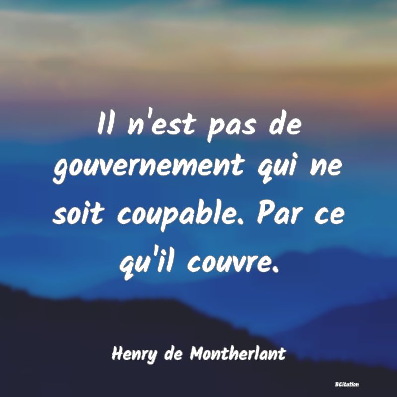 image de citation: Il n'est pas de gouvernement qui ne soit coupable. Par ce qu'il couvre.