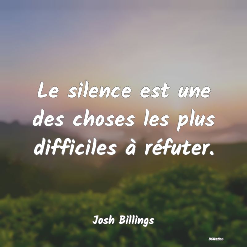 image de citation: Le silence est une des choses les plus difficiles à réfuter.