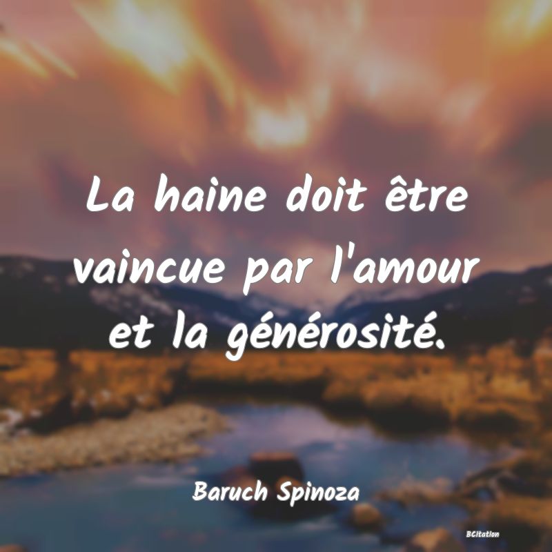 image de citation: La haine doit être vaincue par l'amour et la générosité.