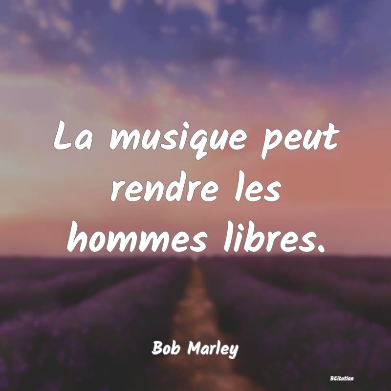 image de citation: La musique peut rendre les hommes libres.