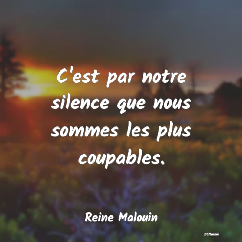 image de citation: C'est par notre silence que nous sommes les plus coupables.