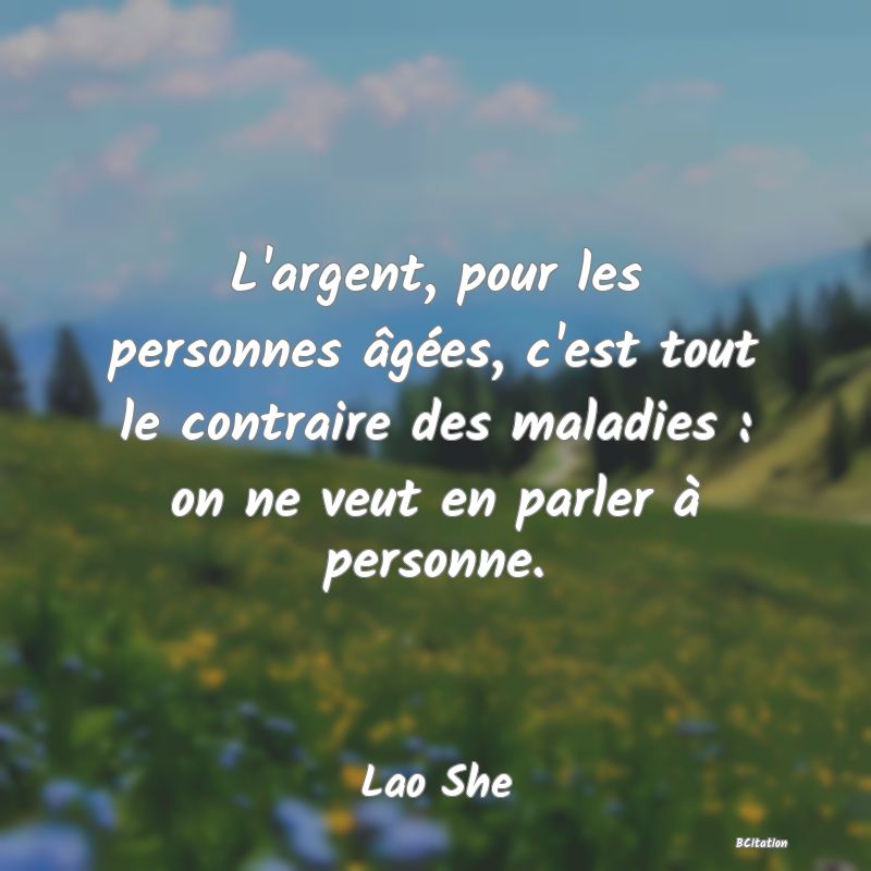 image de citation: L'argent, pour les personnes âgées, c'est tout le contraire des maladies : on ne veut en parler à personne.