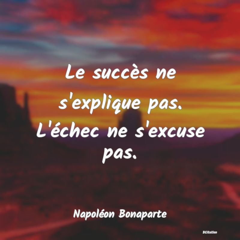 image de citation: Le succès ne s'explique pas. L'échec ne s'excuse pas.
