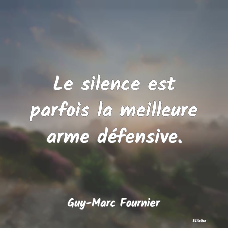 image de citation: Le silence est parfois la meilleure arme défensive.