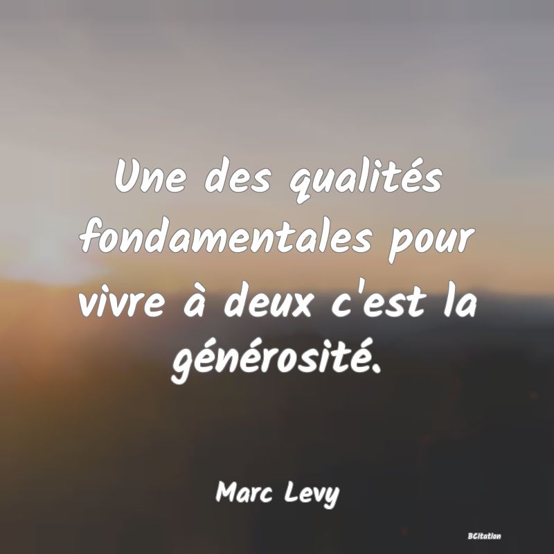 image de citation: Une des qualités fondamentales pour vivre à deux c'est la générosité.