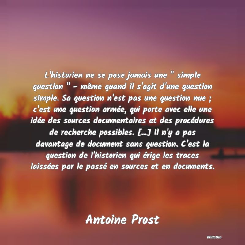 Belle Citation - L'historien ne se pose jamais une 