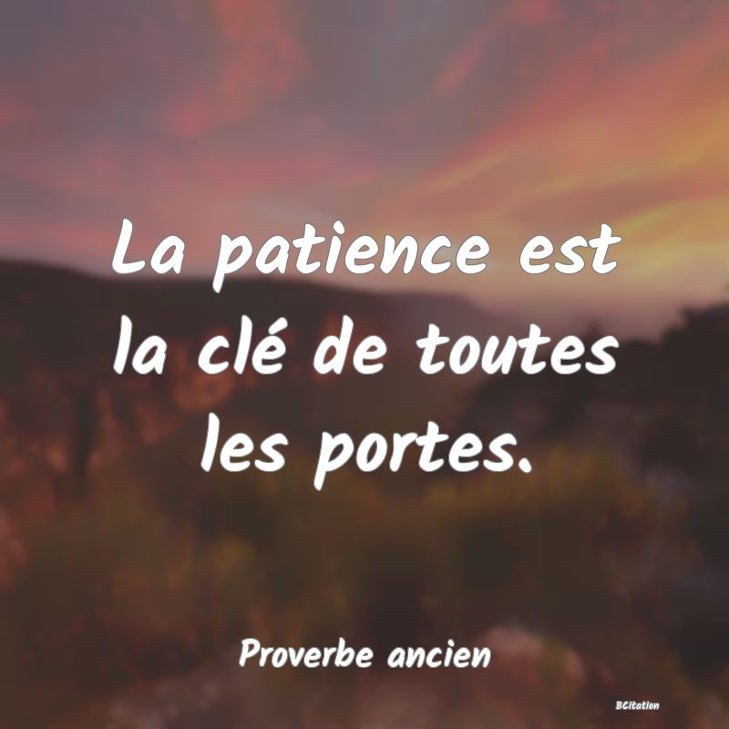image de citation: La patience est la clé de toutes les portes.