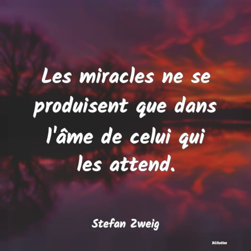 image de citation: Les miracles ne se produisent que dans l'âme de celui qui les attend.