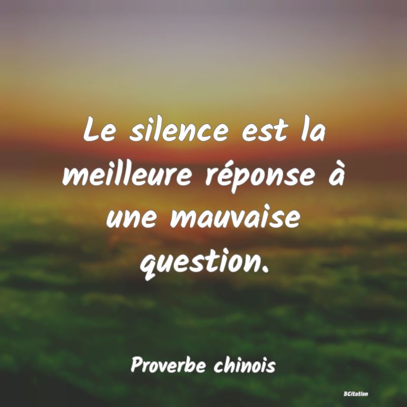 image de citation: Le silence est la meilleure réponse à une mauvaise question.