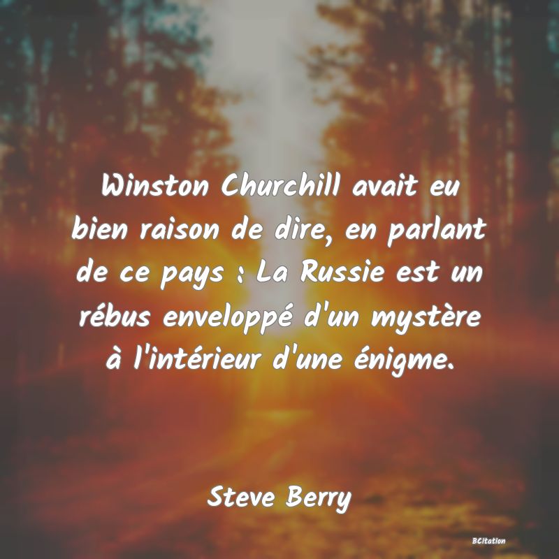 image de citation: Winston Churchill avait eu bien raison de dire, en parlant de ce pays : La Russie est un rébus enveloppé d'un mystère à l'intérieur d'une énigme.