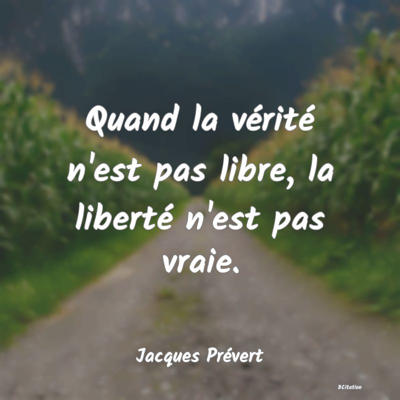 image de citation: Quand la vérité n'est pas libre, la liberté n'est pas vraie.