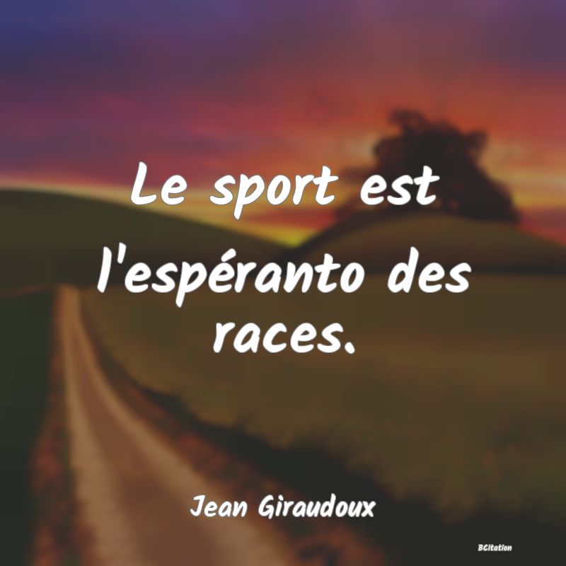 image de citation: Le sport est l'espéranto des races.