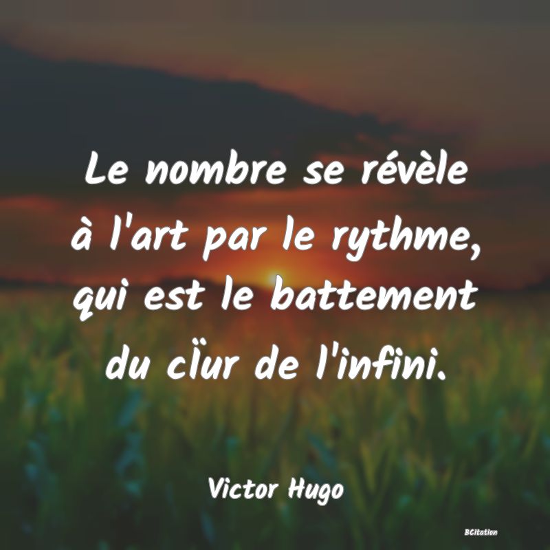 image de citation: Le nombre se révèle à l'art par le rythme, qui est le battement du cÏur de l'infini.