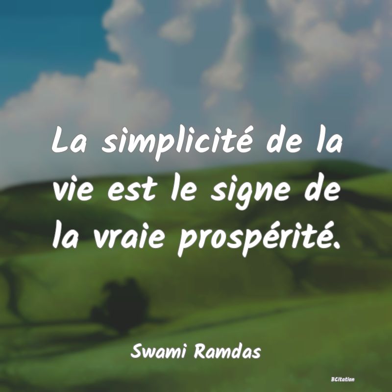 image de citation: La simplicité de la vie est le signe de la vraie prospérité.