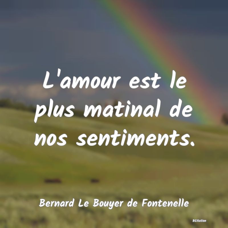 image de citation: L'amour est le plus matinal de nos sentiments.