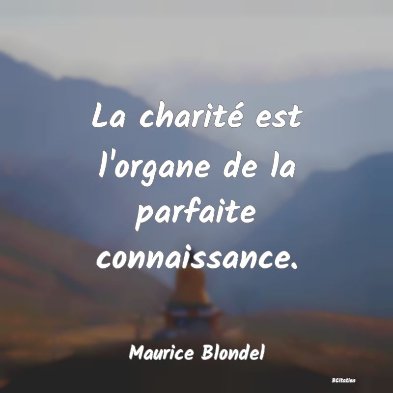 image de citation: La charité est l'organe de la parfaite connaissance.