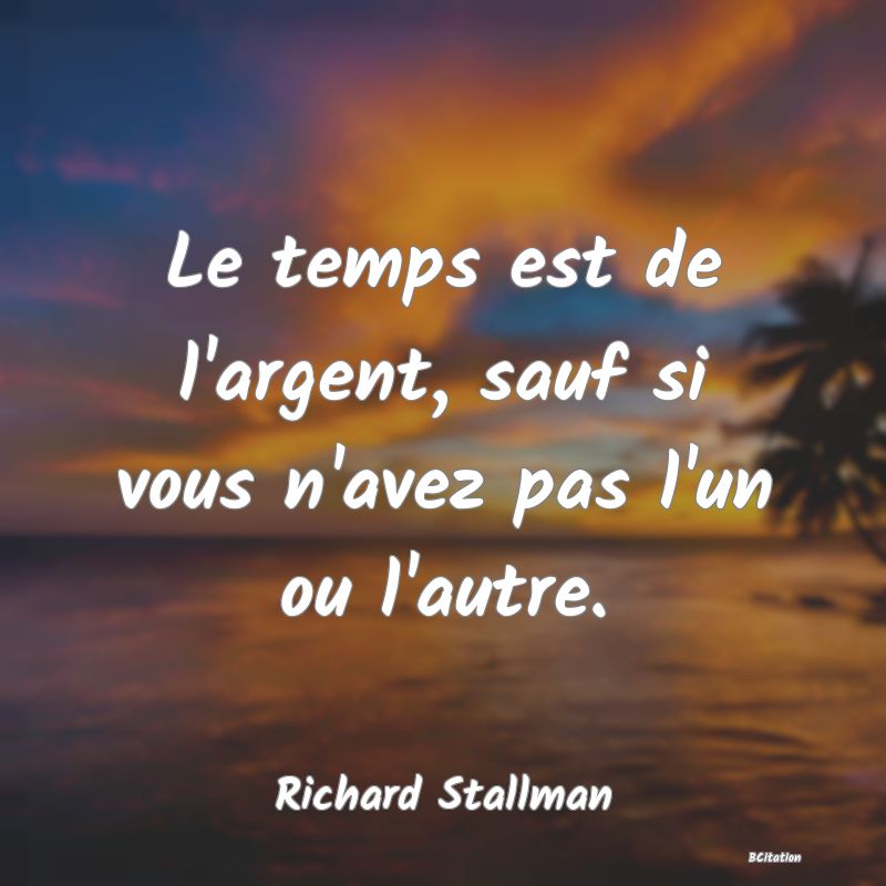 image de citation: Le temps est de l'argent, sauf si vous n'avez pas l'un ou l'autre.