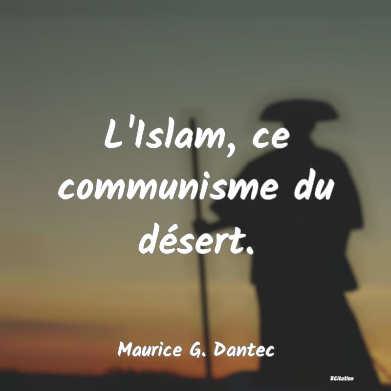 image de citation: L'Islam, ce communisme du désert.