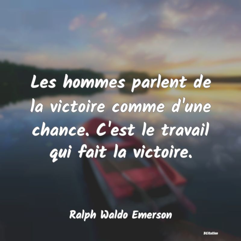 image de citation: Les hommes parlent de la victoire comme d'une chance. C'est le travail qui fait la victoire.