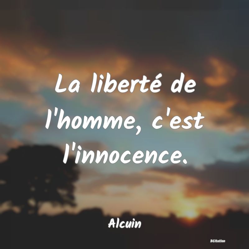 image de citation: La liberté de l'homme, c'est l'innocence.