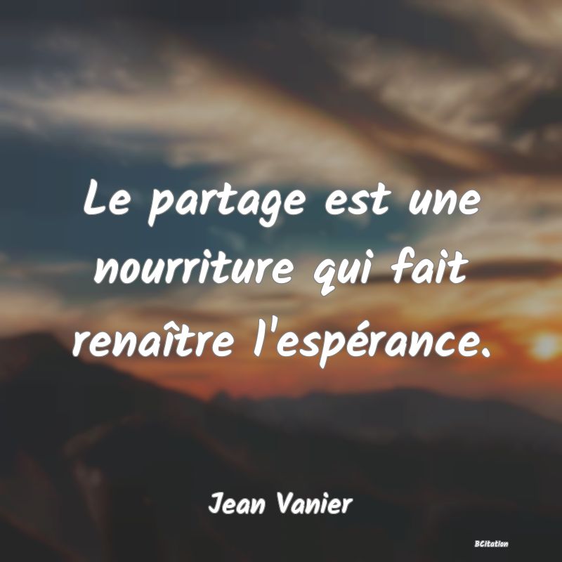 image de citation: Le partage est une nourriture qui fait renaître l'espérance.