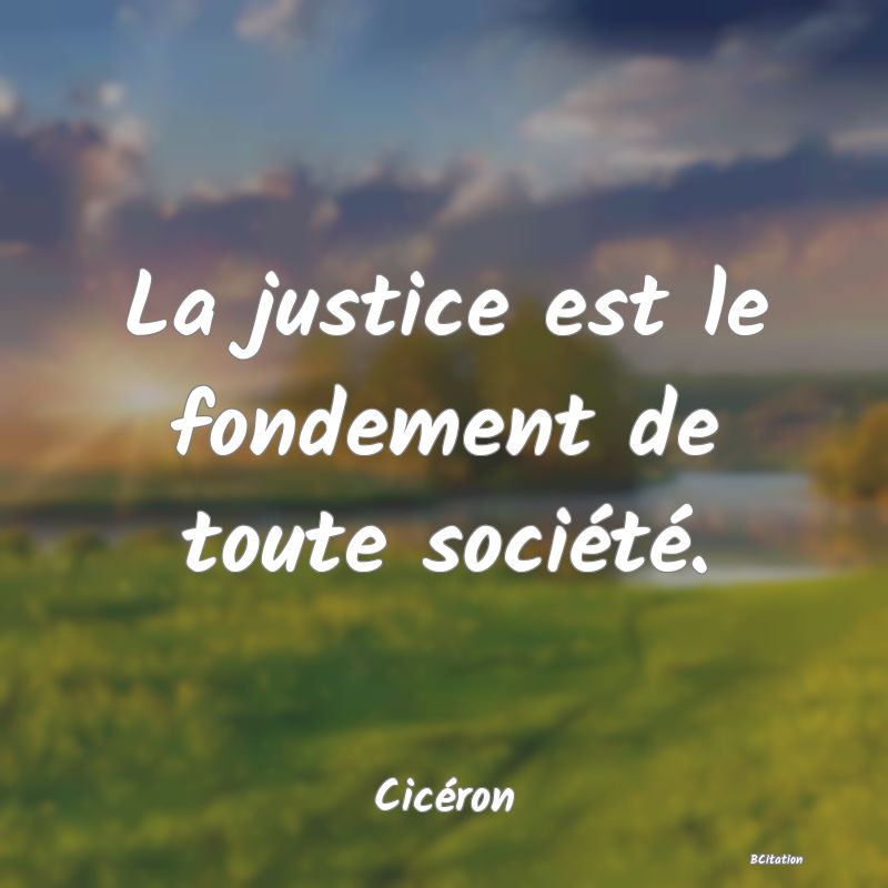 image de citation: La justice est le fondement de toute société.