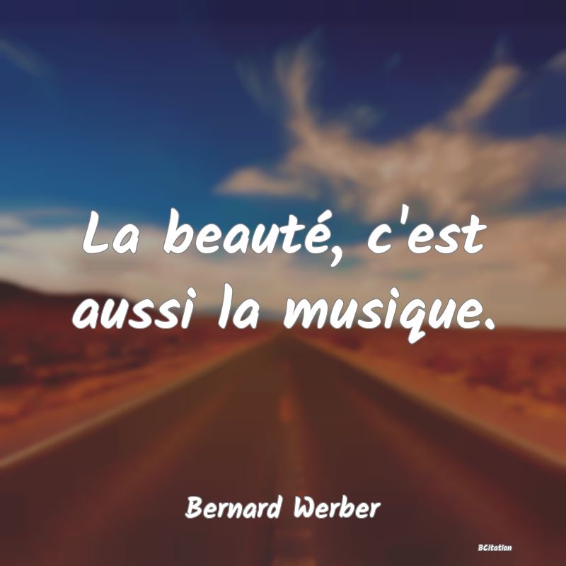 image de citation: La beauté, c'est aussi la musique.